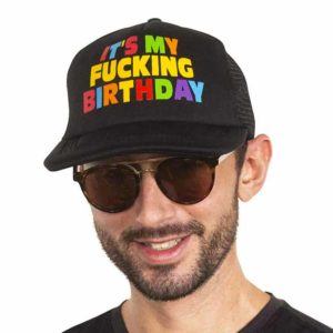 Casquette chapeau joyeux anniversaire "It's My Fucking Birthday" | Idées cadeaux originales insolites