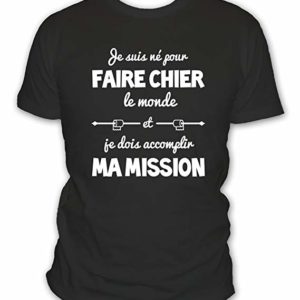 T-Shirt drôle pour homme "Né Pour Faire Chier Le Monde"| Idées Cadeaux Insolite et original