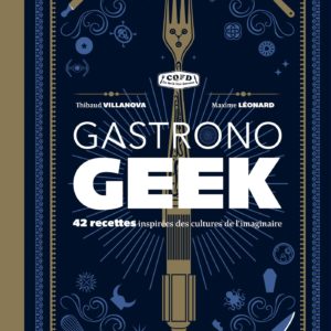 Gastronogeek : le livre de cuisine pour les geeks | Idées cadeaux insolites