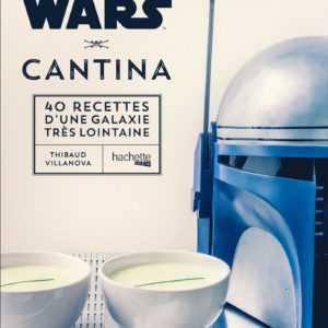 Star Wars Cantina : les recettes de cuisine de la galaxie | Idées cadeaux insolites