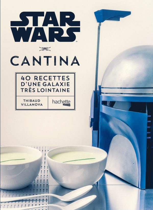 Star Wars Cantina : les recettes de cuisine de la galaxie | Idées cadeaux insolites