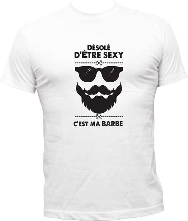 T-shirt drôle "Désolé d'être sexy, c'est ma barbe" | Idées cadeaux insolites